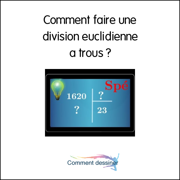 Comment faire une division euclidienne a trous